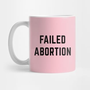 Faile Abortion Mug